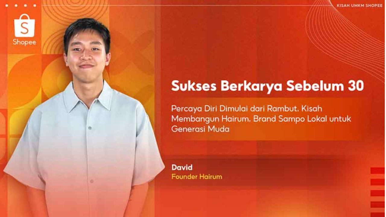 David dan Perjalanan Membangun Hairum Dari Tekad Kecil Menjadi Usaha Besar