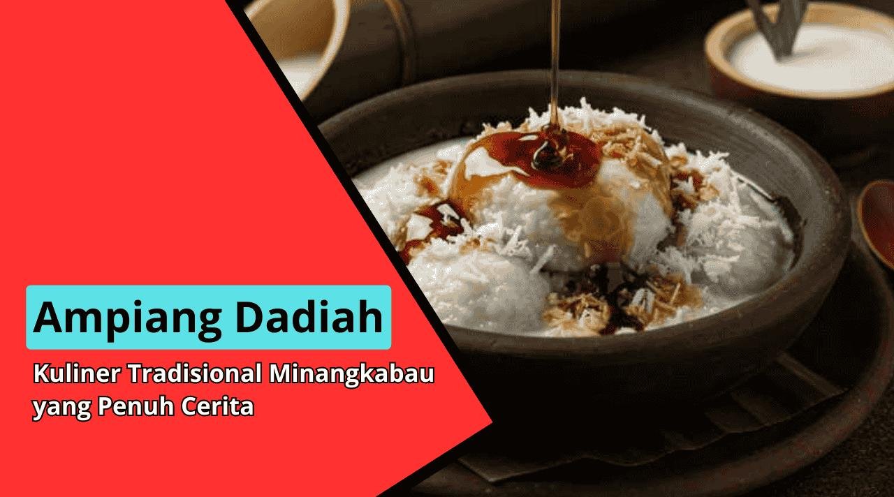 Ampiang Dadiah sebagai Kuliner Tradisional Minangkabau yang Penuh Cerita