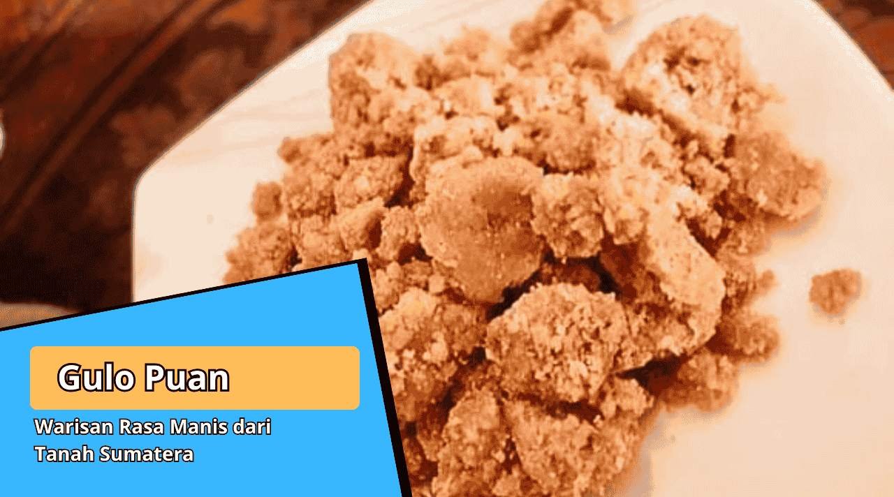 Gulo Puan Warisan Rasa Manis dari Tanah Sumatera